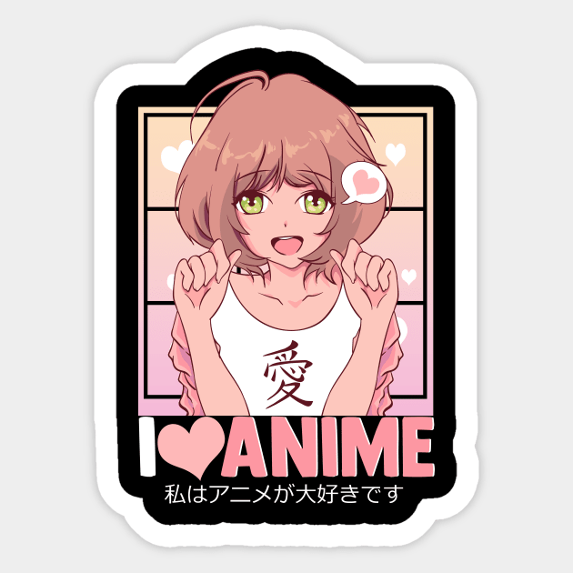 Adorable I Love Anime Girl Japanese Kawaii - Anime - Sticker