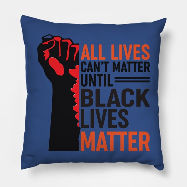 All Lives Can’t Matter Until Black Lives Matter 1 Pillow by congtuanshop