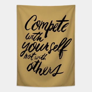 Compete With Yourself Not With Others - Teamwork Fitness Team Motivational Saying Quote Tapestry