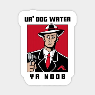 Ur' Dog water 13.0 Magnet