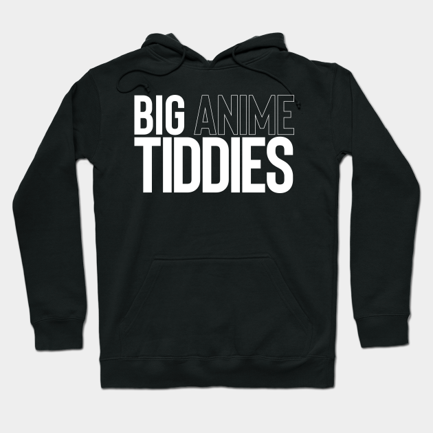 anime tiddies hoodie