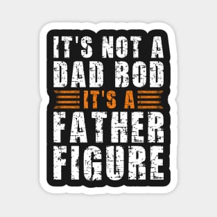 Its A Father Figure | White and Orange Text Funny Dad Magnet