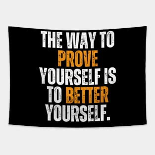 the way to prove yourself is to better yourself quote typography Tapestry