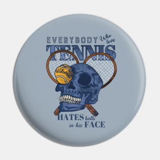 Everybody who love tennis hates balls in his face Pin