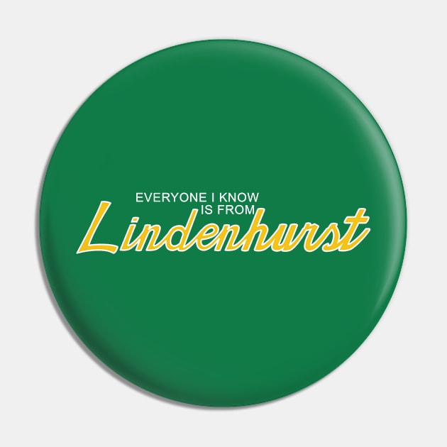 Everyone I Know is from Lindenhurst Classic logo Pin by Everyone I Know Is From Lindenhurst