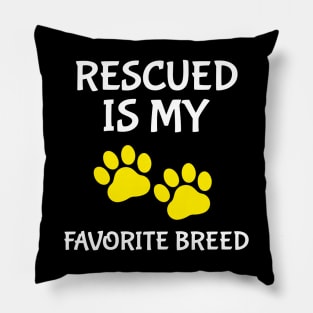 Rescued Is My Favorite Breed Pillow