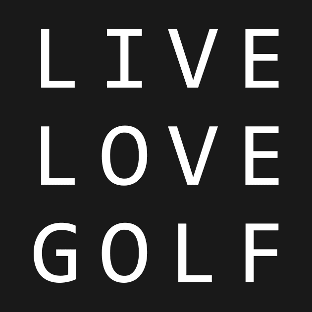 Live Love Golf by anupasi