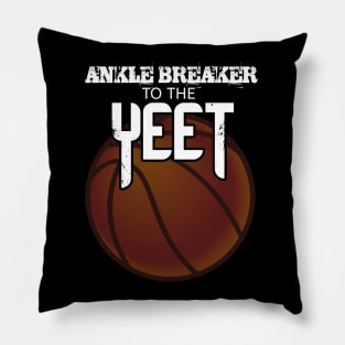 Ankle Breaker To The Yeet - Basketball Graphic Typographic Design - Baller Fans Sports Lovers - Holiday Gift Ideas Pillow