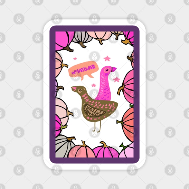 “Whatevar Hens” Magnet by Colette22