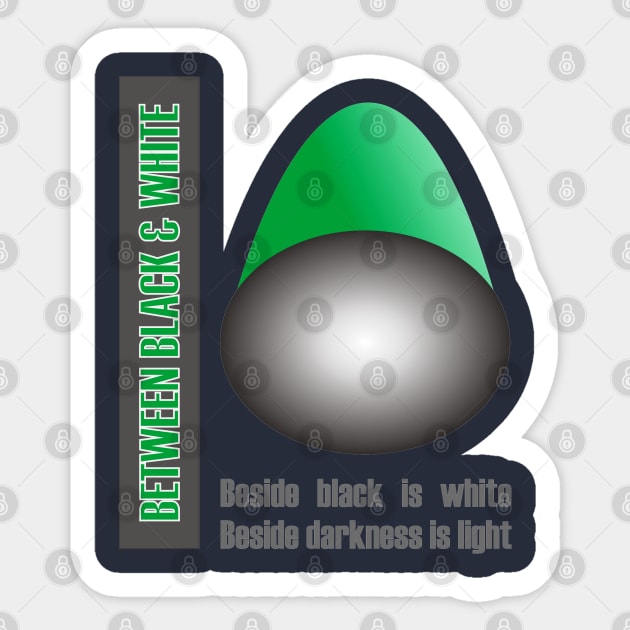 Between Black & White - Black - Sticker | TeePublic