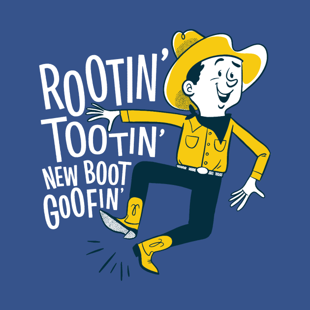 Rootin Tootin New Boot Goofin by sombreroinc