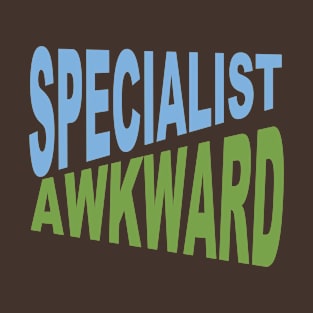 specialiste awkawrd T-Shirt