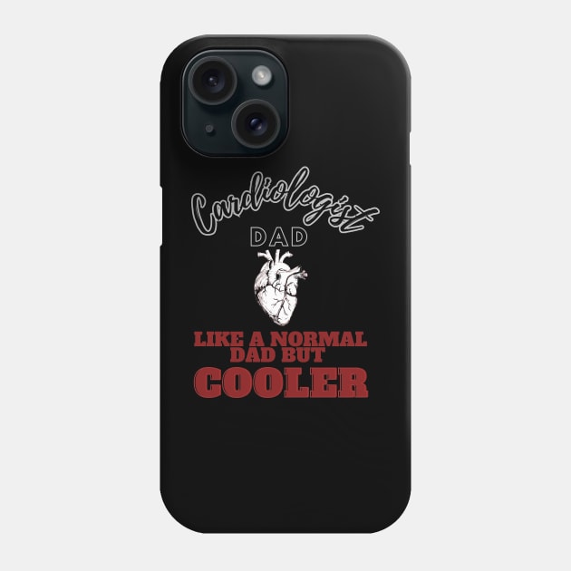 cardiologist dad like a normal dad but cooler Phone Case by GraphGeek