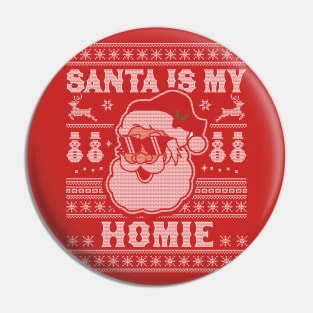 Santa Is My Homie - Xmas Santa Claus Ugly Christmas Sweater Pin