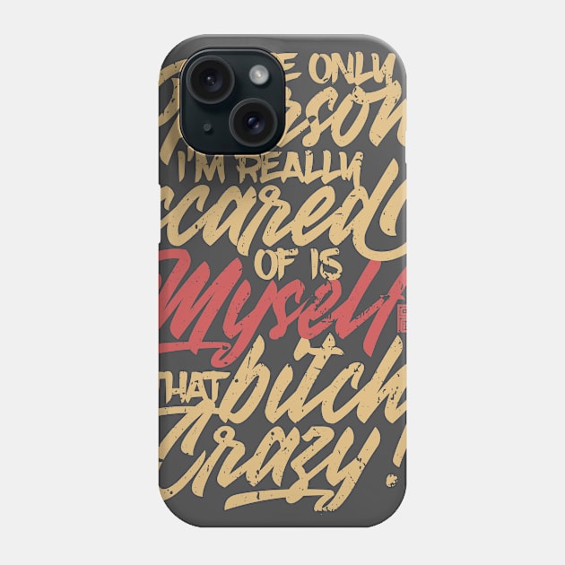 FUNNY SARCASTIC PERSON SCARED OF MYSELF CRAZY SAYING Phone Case by porcodiseno