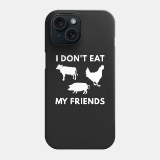 I Don't Eat My Friends Phone Case