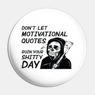Motivational Quotes Ruin Your Shitty Day Pin