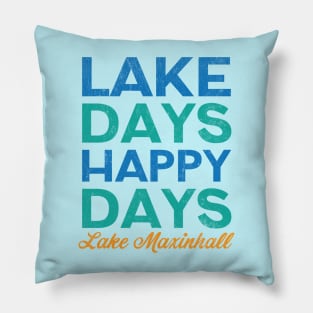 Lake Days Happy Days Lake Maxinhall Pillow