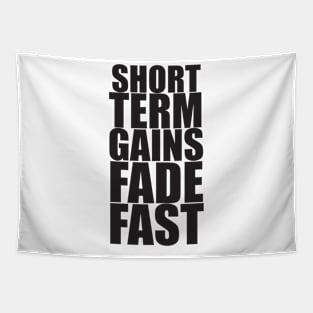 Short Term Gains Fade Fast Tapestry