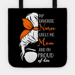 My Favorite Nurse Calls Me Mom Gifts Proud Mom messy bun Tote