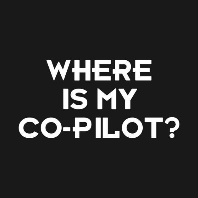 Where is my Co-Pilot by Jdyandall