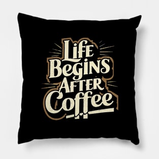 life begins after a coffee Pillow