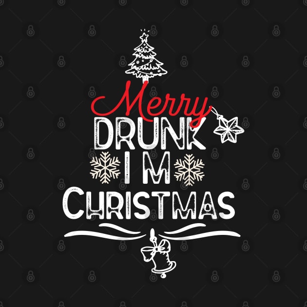 Funny Christmas Drinking Quotes - Merry Drunk Im Christmas Funny by KAVA-X