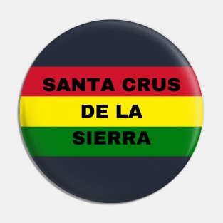 Santa Crus de la Sierra City in Bolivian Flag Colors Pin