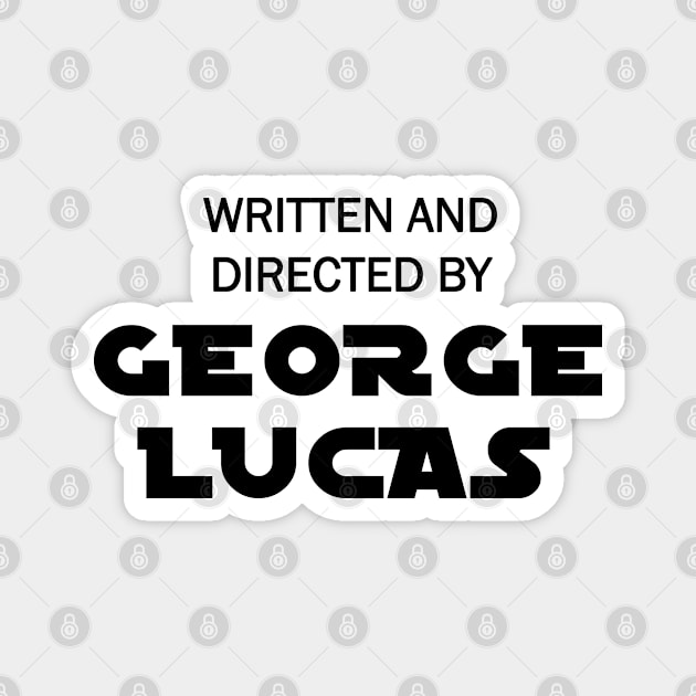 Written and Directed by George Lucas Magnet by Sham