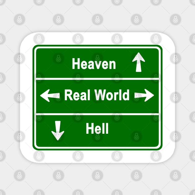 HEAVEN,REAL WORLD & HELL Magnet by NewSignCreation