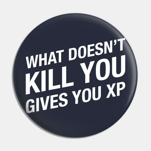 What doesn't kill you gives you XP - Dungeons and Dragons Gaming Pin by gam1ngguy