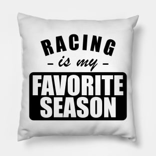 Racing is my favorite season Pillow