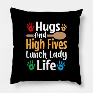 hugs and high fives lunch lady life Pillow