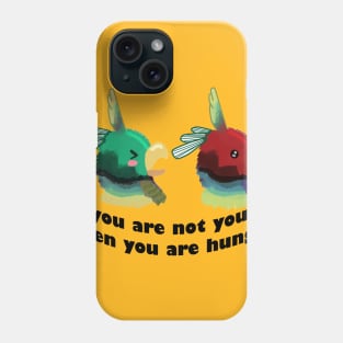 You Are Not You When You Are Hungry Phone Case