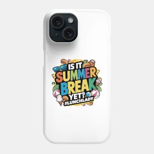 Funny Lunch Lady Is It Summer Break Yet? Last Day Of School Phone Case