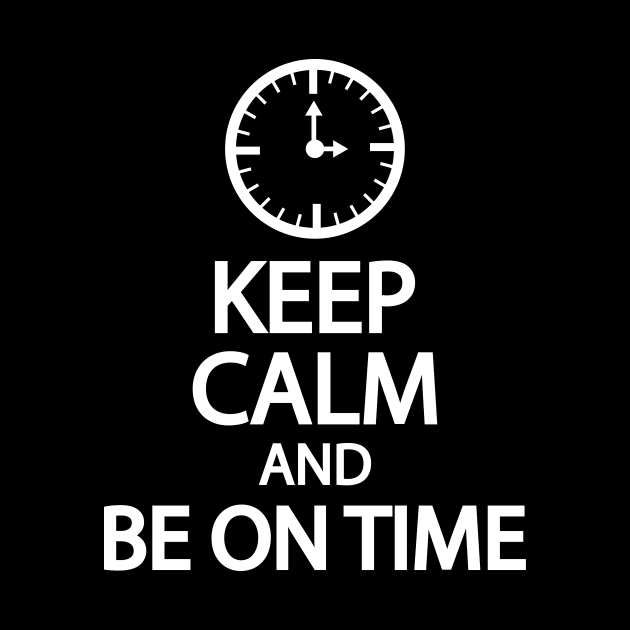 Keep calm and be on time by It'sMyTime