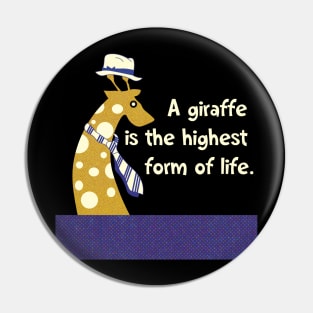 The highest form of life Pin