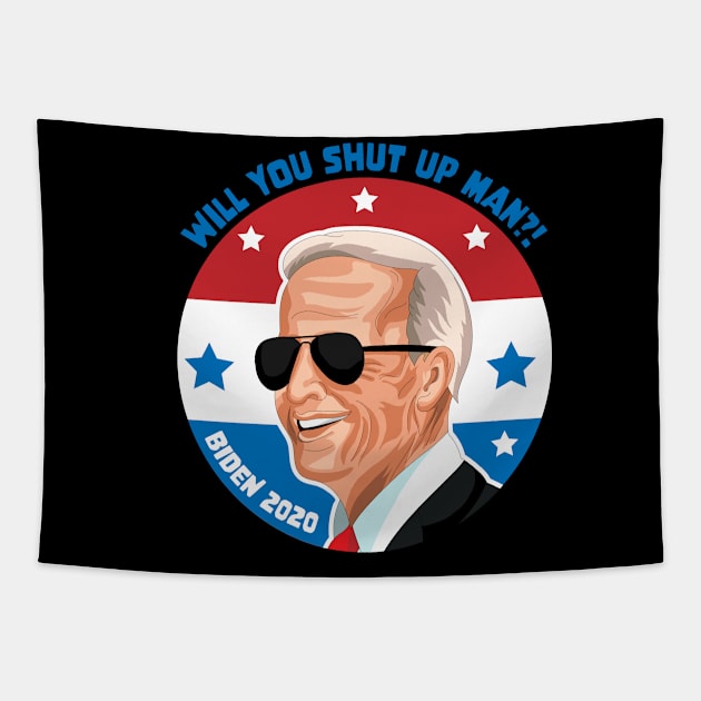 Will You Shut Up Man?! - Joe Biden Tapestry by OrangeMonkeyArt