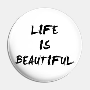 Life Is Beautiful Pin