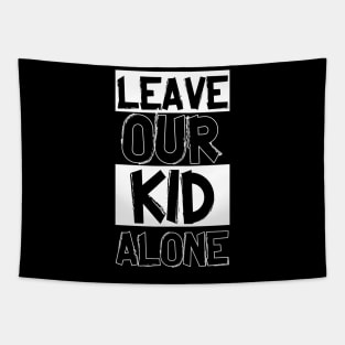 leave our kids alone Tapestry