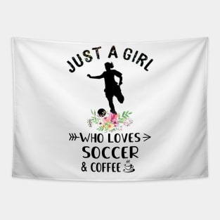 Just A Girl Who Love Soccer And Coffee T-Shirt Tapestry