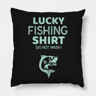 Lucky Fishing Shirt Do Not Wash Funny Fisherman Pillow