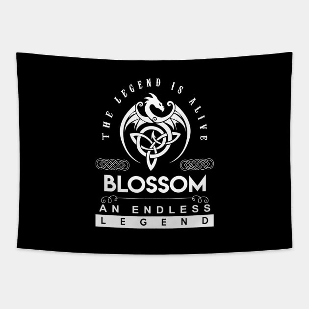 Blossom Name T Shirt - The Legend Is Alive - Blossom An Endless Legend Dragon Gift Item Tapestry by riogarwinorganiza