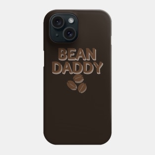 Bean Daddy Phone Case