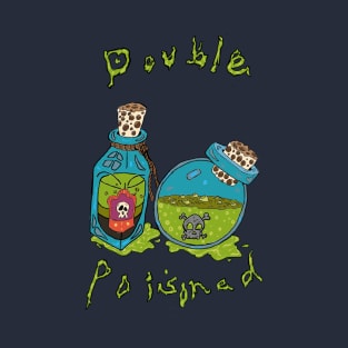 Double Poisoned T-Shirt