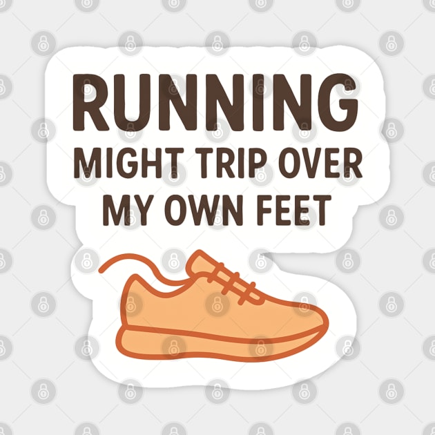 Funny Running Shirt – I Might Trip Over My Own Feet Magnet by Hobby Helpers Merch