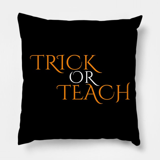 Trick or Teach Pillow by RefinedApparelLTD