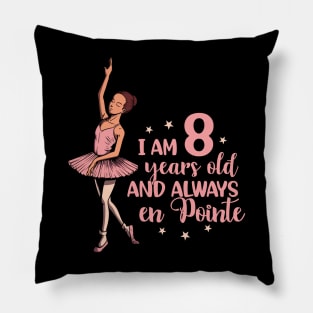 I am 8 years old and always en pointe - Ballerina Pillow