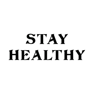 Stay healthy Text White T-Shirt