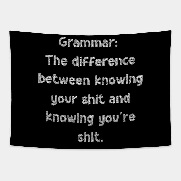 Grammar: The difference between knowing your shit and knowing you're shit, National Grammar Day, Teacher Gift, Child Gift, Grammar Police, Tapestry by DivShot 